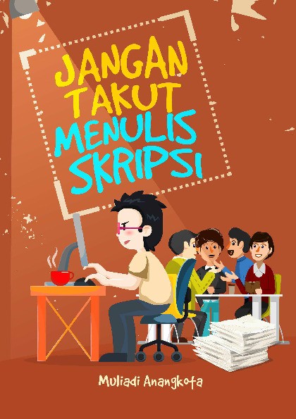 Jangan Takut Menulis Skripsi